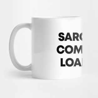 Sarcastic Comment Loading Ver.2 - Funny Sarcasm Mug